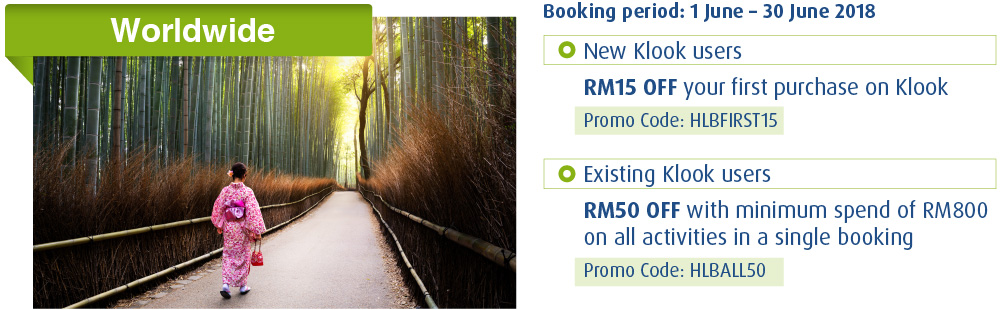 New Klook users RM15 OFF your first purchase on Klook Promo Code: HLBFIRST15 Existing Klook users RM50 OFF with minimum spend of RM800 on all activities in a single booking Promo Code: HLBALL50