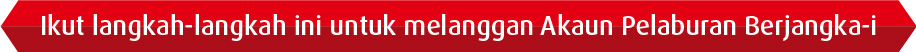 Ikut langkah-langkah ini untuk melanggan Akaun Pelaburan Berjangka-i