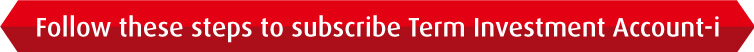 Follow these steps to subscribe Term Investment Account-i