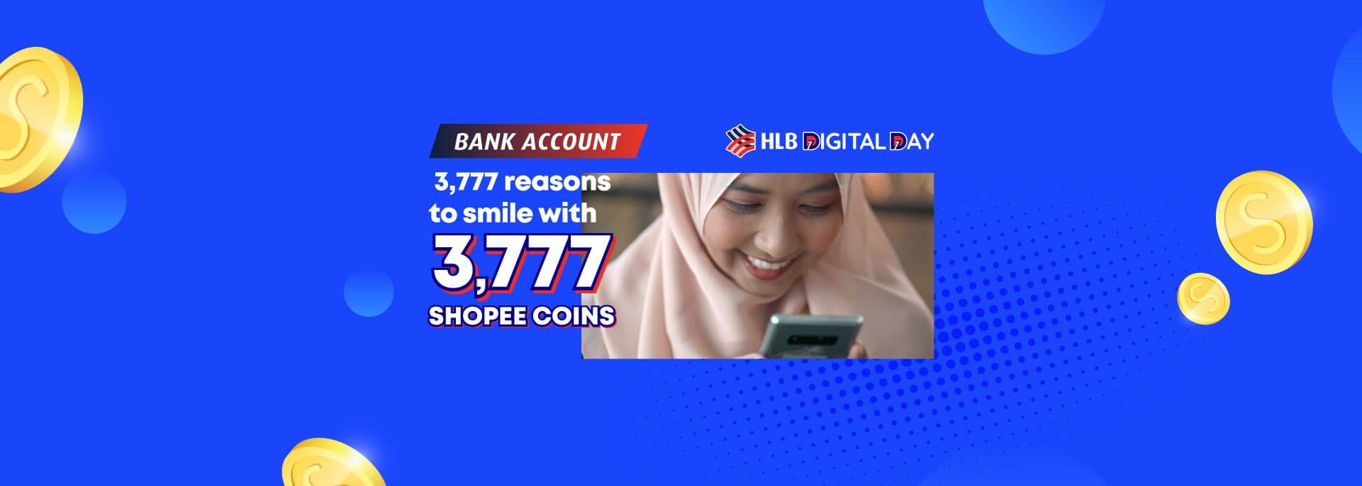 ONLY on 7.7 Get Shopee Coins when you open a HLISB account from Shopee