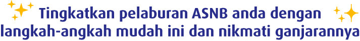 tingatkan pelaburan ASNB anda dengan langkah-angkah mudah ini dan nikmati ganjarannya