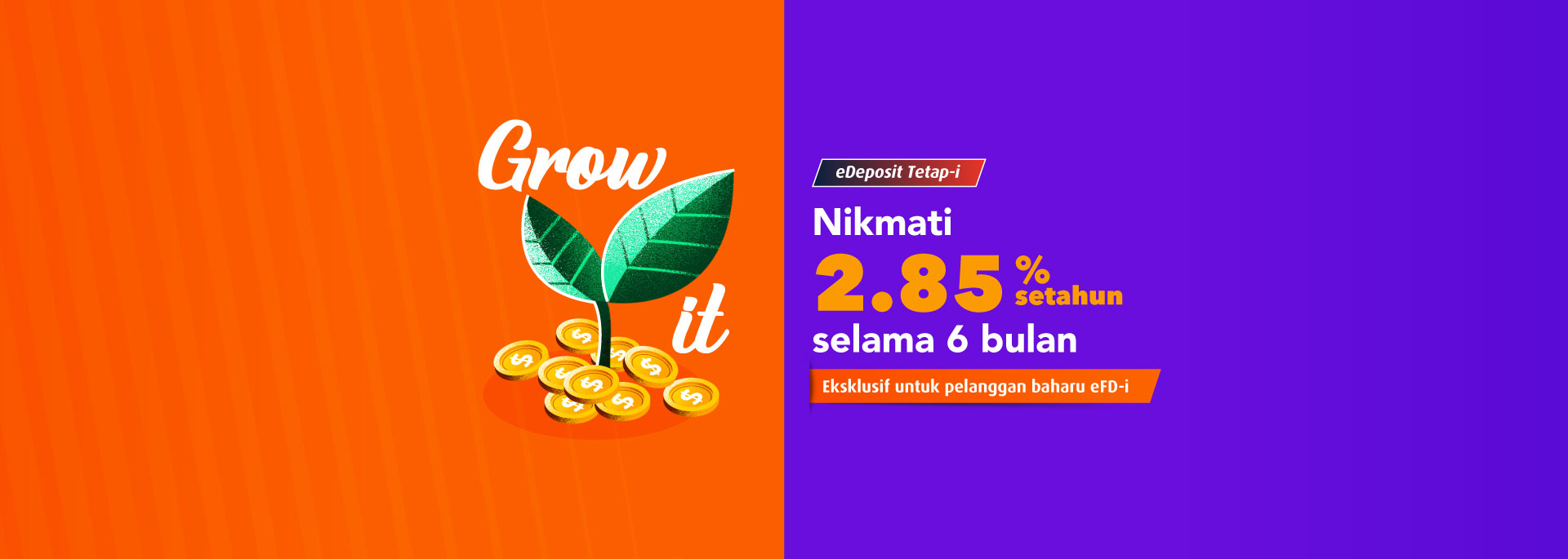 Mulakan perjalanan eFD-i anda bersama kami pada kadar 2.85% setahun selama 6 bulan.