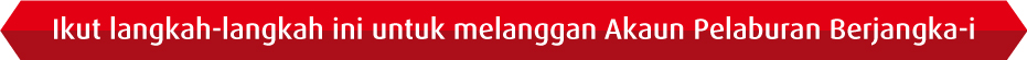 Ikut langkah-langkah ini untuk melanggan Akaun Pelaburan Berjangka-i