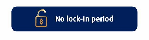 No lock-in period